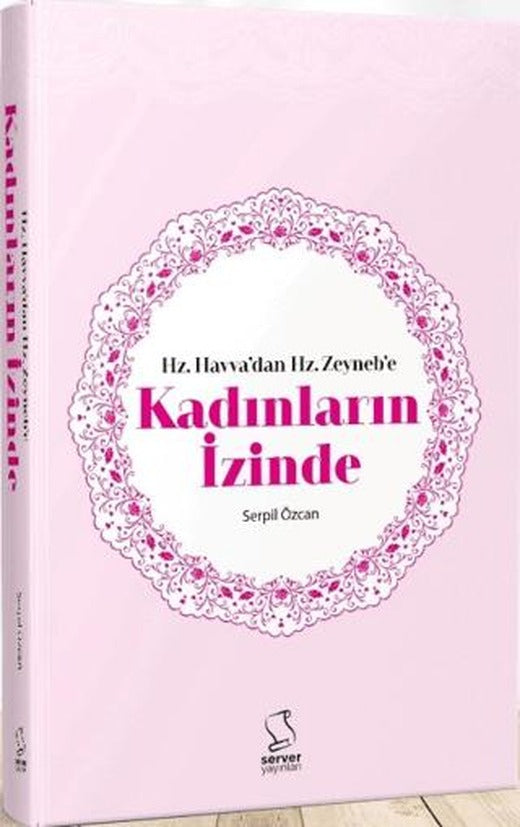 Hz. Havva'dan Hz. Zeyneb'e Kadınların İzinde | Server Yayınları (Ciltsiz)