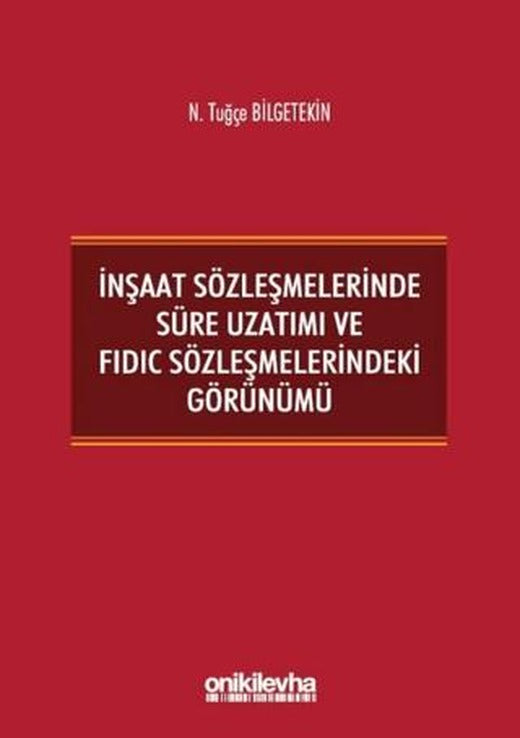 İnşaat Sözleşmelerinde Süre Uzatımı ve FIDIC Sözleşmelerindeki Görünümü | On İki Levha Yayınları (Ciltsiz)