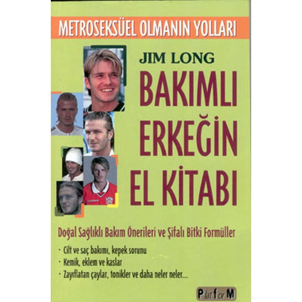 Bakımlı Erkeğin El Kitabı - Metroseksüel Olmanın Yolları