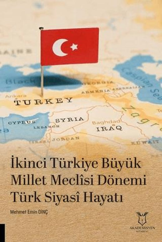 İkinci Türkiye Büyük Millet Meclisi Dönemi Türk Siyasî Hayatı | Akademisyen Kitabevi (Ciltsiz)