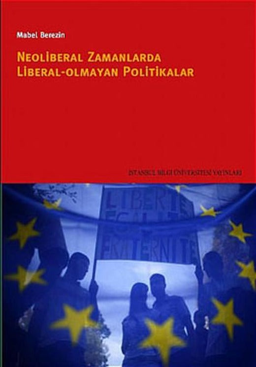 Neoliberal Zamanlarda Liberal Olmayan Politikalar | İstanbul Bilgi Üniv.Yayınları (İnce Kapak)