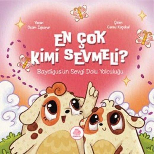 En Çok Kimi Sevmeli? Baydigus'un Sevgi Dolu Yolculuğu | Pembe Fil Yayınları (Ciltli )