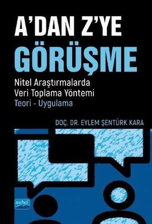 A'dan Z'ye Görüşme: Nitel Araştırmalarda Veri Toplama Yöntemi - Teori - Uygulama | Nobel Akademik Yayıncılık (İnce Kapak)