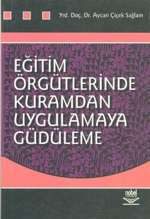 Eğitim Örgütlerinde Kuramdan Uygulamaya Güdüleme | Nobel Akademik Yayıncılık (İnce Kapak)