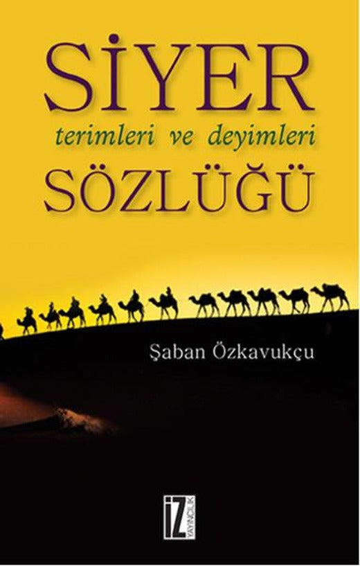 Siyer Terimleri ve Deyimleri Sözlüğü | İz Yayıncılık - İnceleme-Araştırma Dizisi (İnce Kapak)