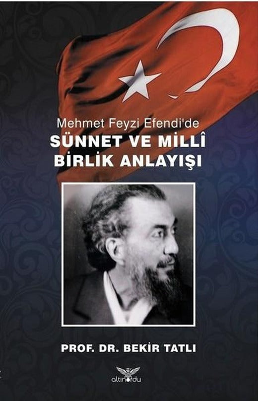 Mehmet Feyzi Efendi'de Sünnet ve Milli Birlik Anlayışı | Altınordu (İnce Kapak)