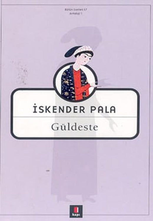 Güldeste | Kapı Yayınları - İskender Pala Bütün Eserleri Dizisi (İnce Kapak)