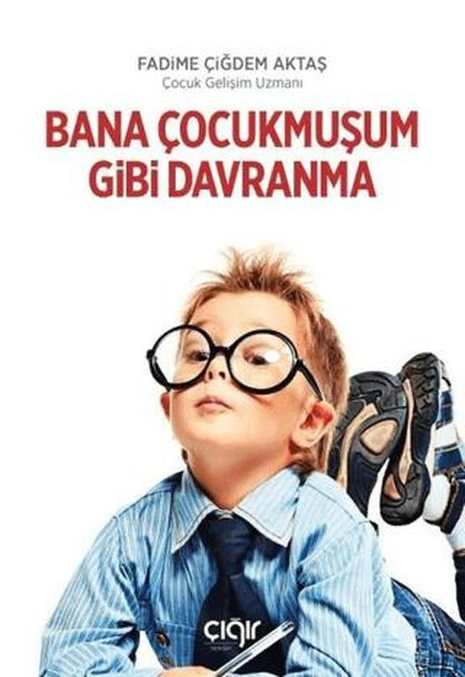 Bana Çocukmuşum Gibi Davranma