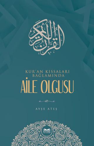 Kur'an Kıssaları Bağlamında Aile Olgusu | Kitabe Yayınları (Ciltsiz) - Resim 1