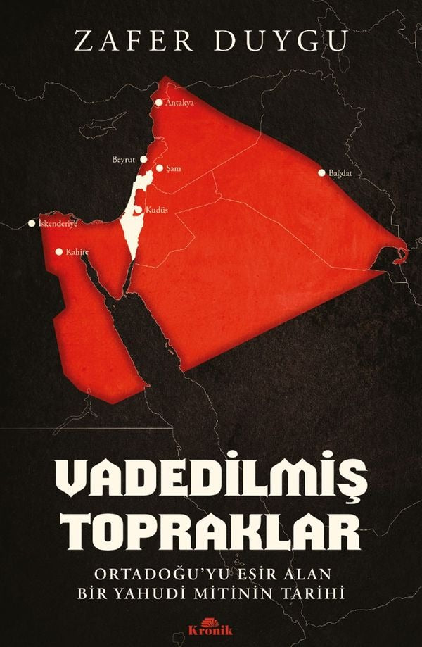 Vadedilmiş Topraklar - Ortadoğu'yu Esir Alan Bir Yahudi Mitinin Tarihi | Kronik Kitap (İnce Kapak)