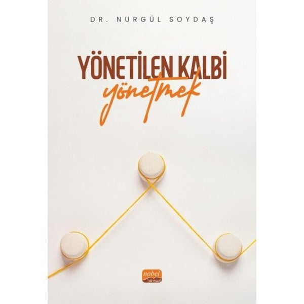 Yönetilen Kalbi Yönetmek | Nobel Bilimsel Eserler (Ciltsiz)