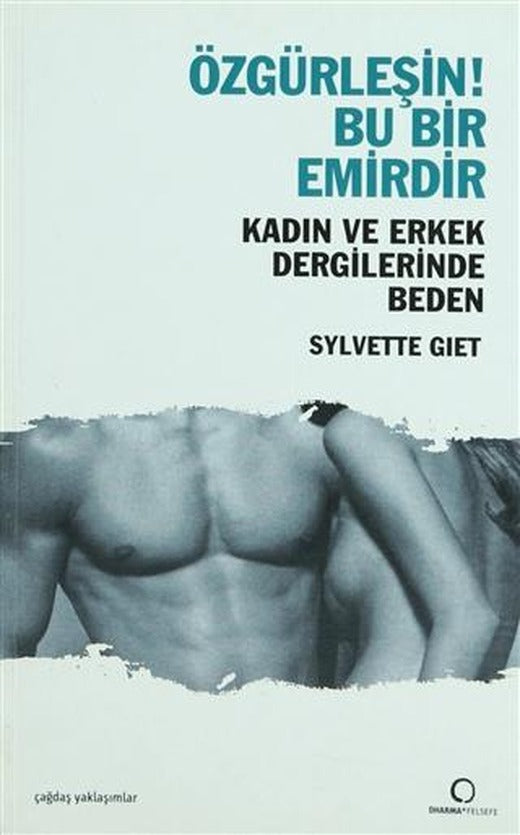 Özgürleşin! Bu Bir Emirdir Kadın ve Erkek Dergilerinde Beden