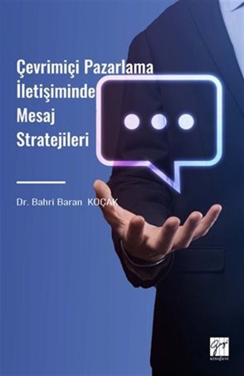 Çevrimiçi Pazarlama İletişiminde Mesaj Stratejileri | Gazi Kitabevi (Ciltsiz)