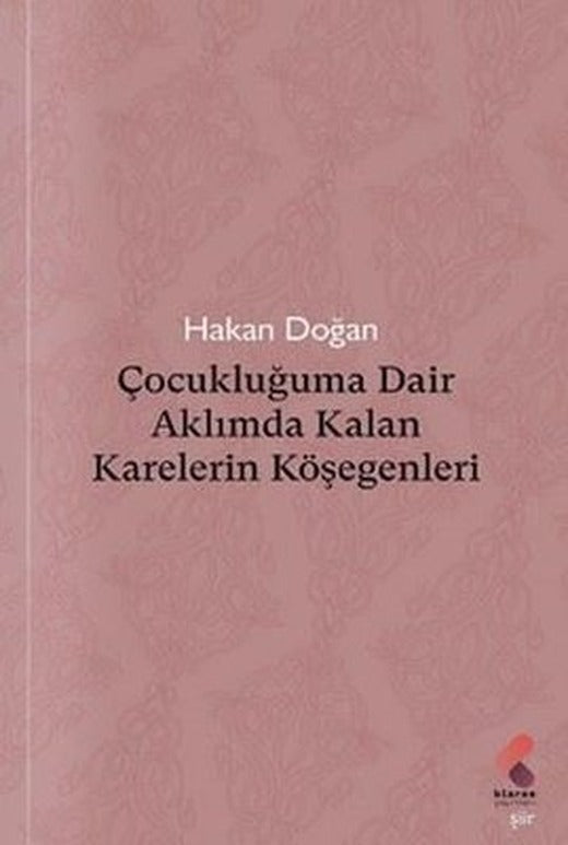 Çocukluğuma Dair Aklımda Kalan Karelerin Köşegenleri | Klaros Yayınları (İnce Kapak )