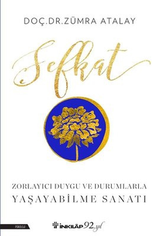 Şefkat-Zorlayıcı Duygu ve Durumlarla Yaşayabilme Sanatı | İnkılap Yayınları