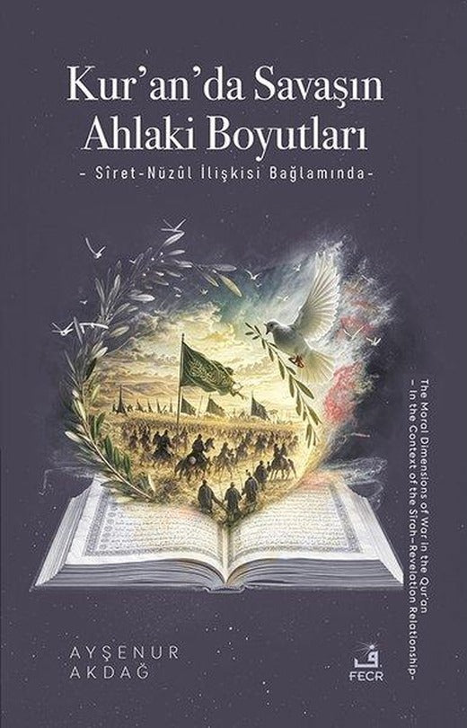 Kur'an'da Savaşın Ahlaki Boyutları: Siret - Nüzül İlişkisi Bağlamında | Fecr Yayınları (İnce Kapak)
