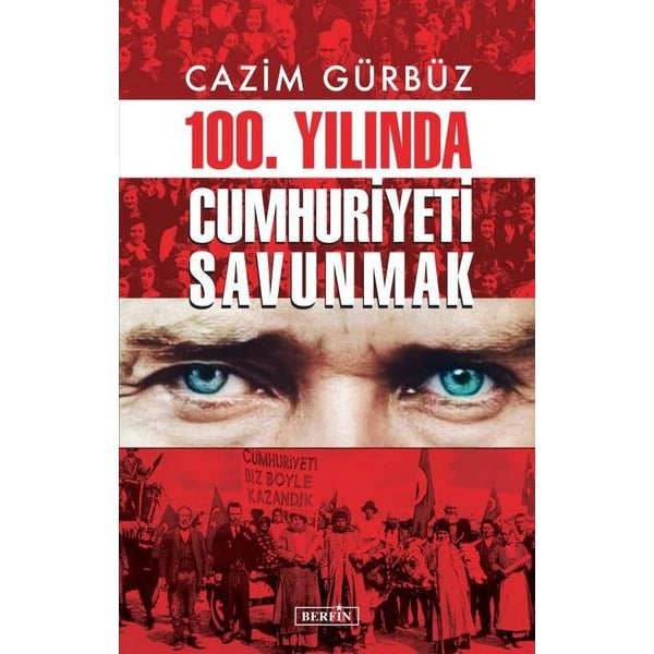 100.Yılında Cumhuriyeti Savunmak | Berfin Yayınları