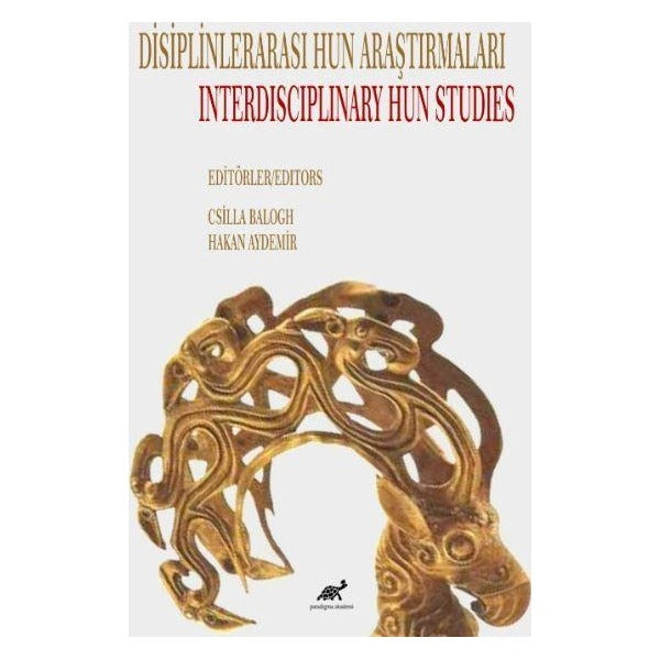 Disiplinlerarası Hun Araştımaları / Interdisciplinary Hun Studies | Paradigma Akademi Yayınları (Ciltsiz)