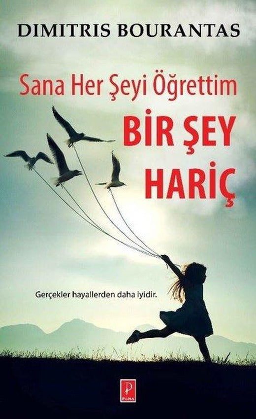 Sana Her Şeyi Öğrettim-Bir Şey Hariç | Pena Yayınları (İnce Kapak)