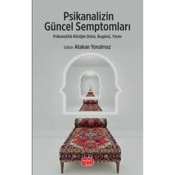 Psikanalizin Güncel Semptomları - Psikanalitik Kliniğin Dünü Bugünü Yarını | Nobel Bilimsel Eserler (İnce Kapak)