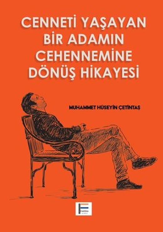 Cenneti Yaşayan Bir Adamın Cehennemine Dönüş Hikayesi | Farika Yayınevi (İnce Kapak)