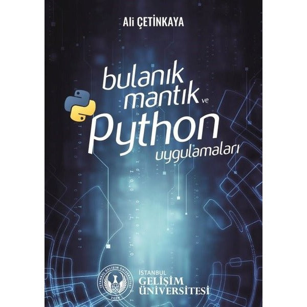 Bulanık Mantık ve Python Uygulamaları | İstanbul Gelişim Üniversitesi (İnce Kapak)