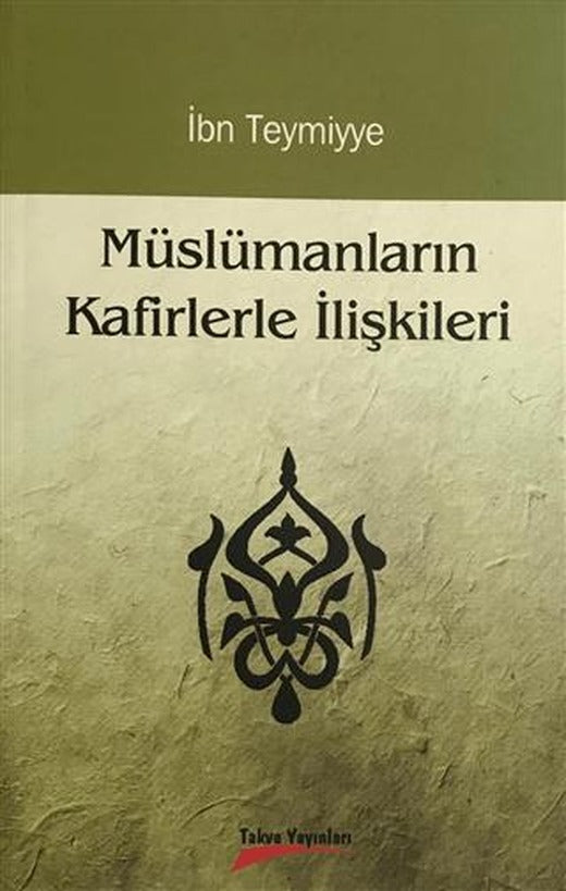 Müslümanların Kafirlerle İlişkileri | Takva Yayınları (Ciltsiz)