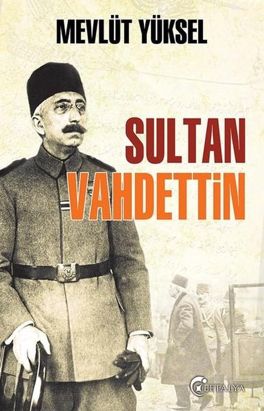 Sultan Vahdettin | Eftalya Yayınları (İnce Kapak)