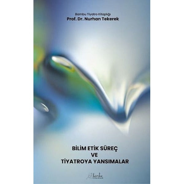 Bilim - Etik - Süreç ve Tiyatroya Yansımalar | Bambu Kültür Yayınları (Ciltsiz)
