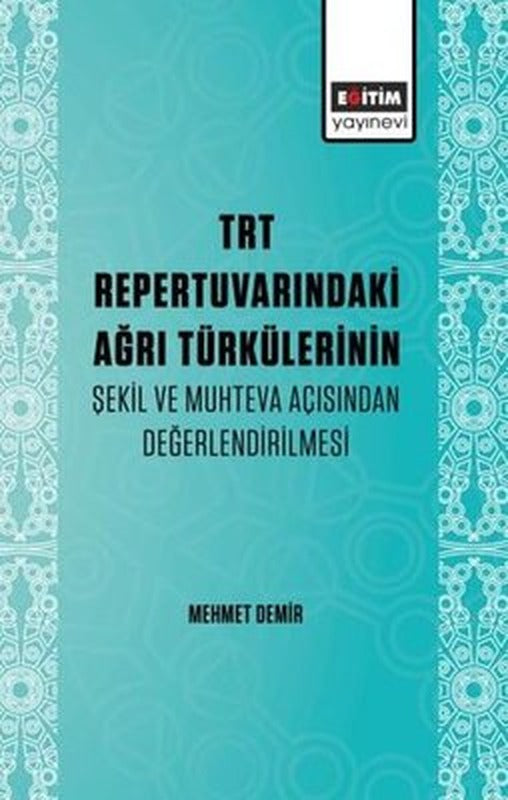 TRT Repertuvarındaki Ağrı Türkülerinin Şekil ve Muhteva Açısından Değerlendirilmesi | Eğitim Yayınevi (İnce Kapak)