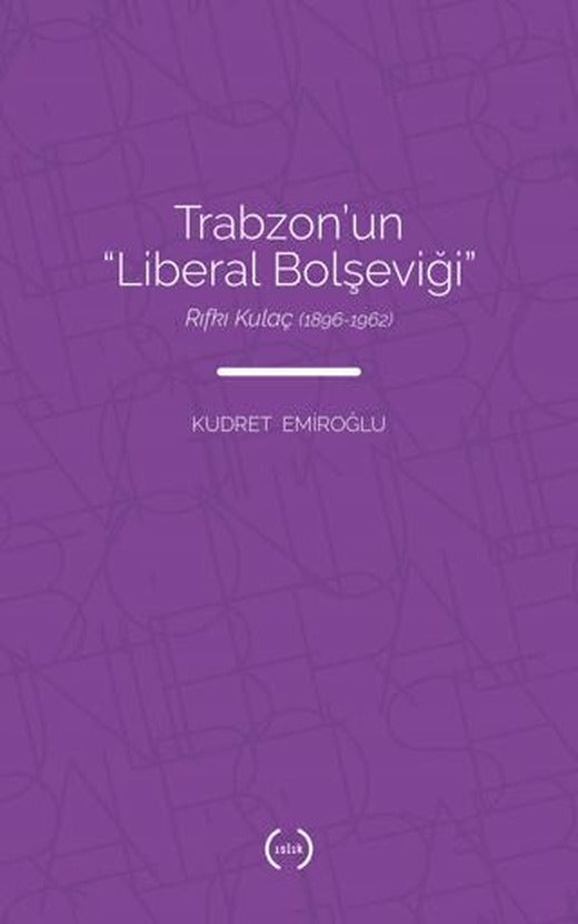 Trabzon’un Liberal Bolşeviği | Islık Yayınları (Ciltsiz)