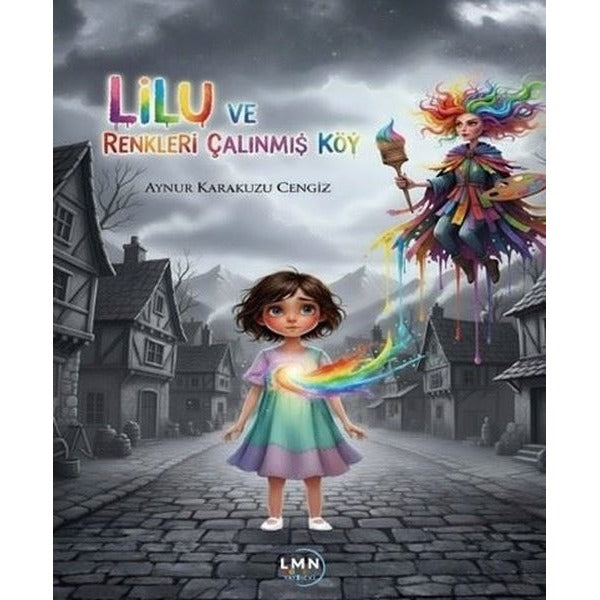 Lilu ve Renkleri Çalınmış Köy | Liman Çocuk (İnce Kapak)