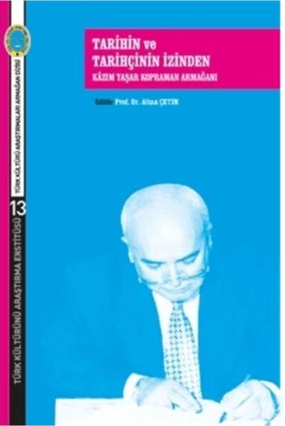 Tarihin ve Tarihçinin İzinden Kazım Yaşar Kopraman Armağanı | Türk Kültürünü Araştırma Enstitüsü (Ciltsiz) - Resim 1