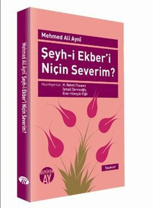 Şeyh-i Ekber’i Niçin Severim? | Büyüyen Ay Yayınları (Ciltsiz)