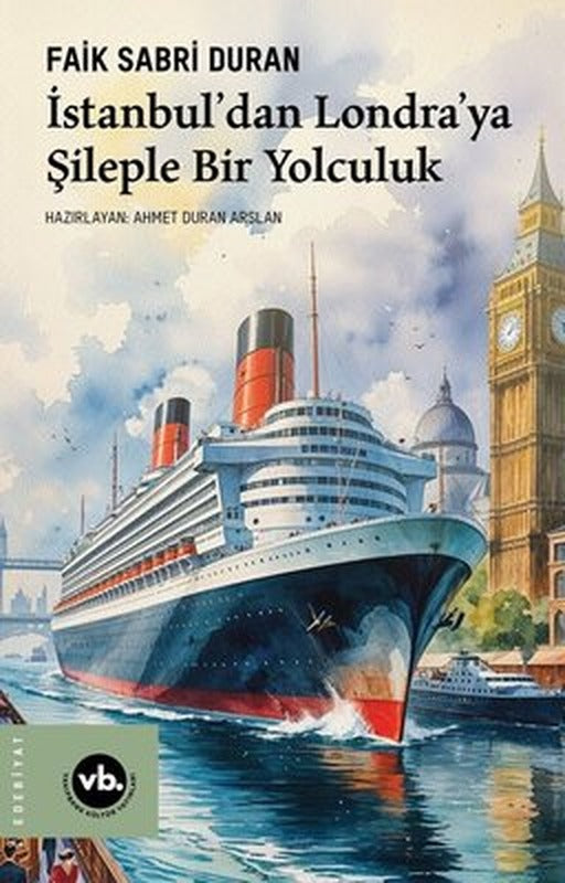 İstanbul'dan Londra'ya Şileple Bir Yolculuk | VakıfBank Kültür Yayınları (İnce Kapak)