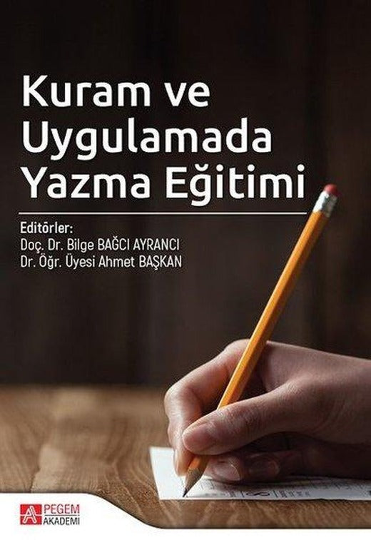 Kuram ve Uygulamada Yazma Eğitimi | Pegem Akademi Yayıncılık (İnce Kapak)