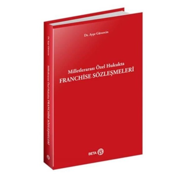 Milletlerarası Özel Hukukta Franchise Sözleşmeleri | Beta Yayınevi (Ciltsiz)