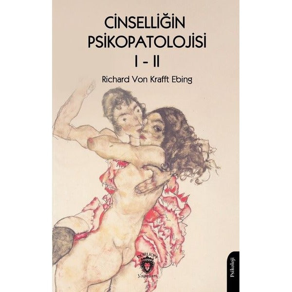 Cinselliğin Psikopatolojisi Cilt 1-2 | Dorlion Yayınları (Ciltsiz)