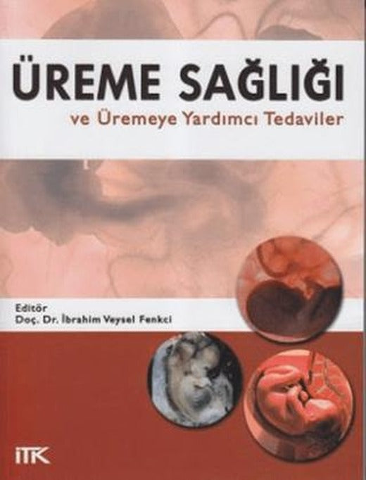 Üreme Sağlığı ve Üremeye Yardımcı Tedaviler | İstanbul Tıp Kitabevi (Ciltsiz)