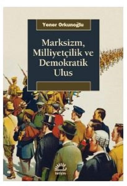 Marksizm Milliyetçilik ve Demokratik Ulus | İletişim Yayınları (İnce Kapak) - Resim 1
