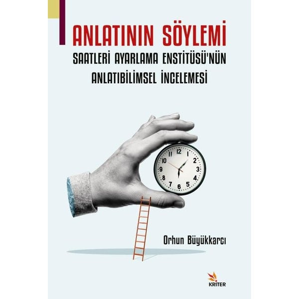 Anlatının Söylemi: Saatleri Ayarlama Enstitüsü'nün Anlatıbilimsel İncelemesi | Kriter (İnce Kapak)