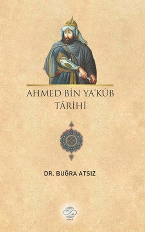Ahmed Bin Ya'küb Tarihi | Post Yayın
