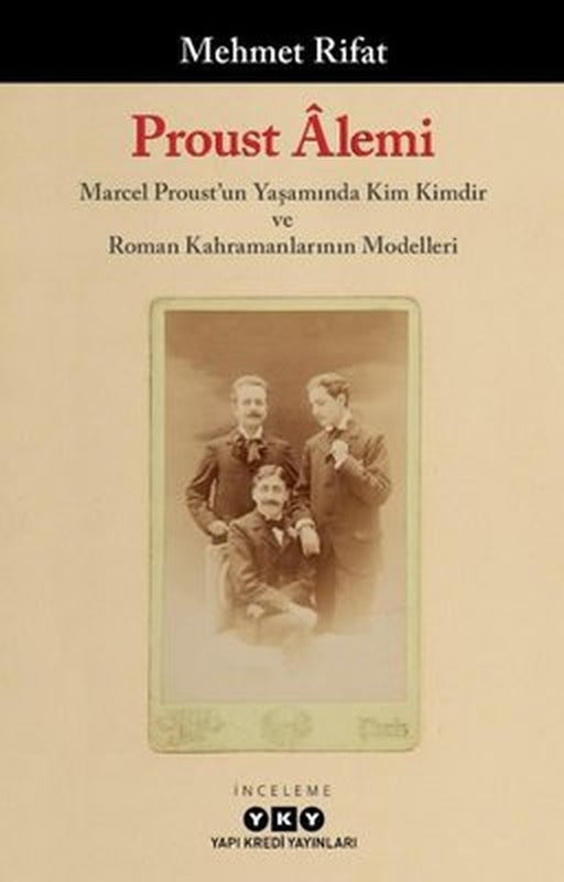 Proust Alemi: Marcel Proust'un Yaşamında Kim Kimdir ve Roman Kahramanlarının Modelleri | Yapı Kredi Yayınları