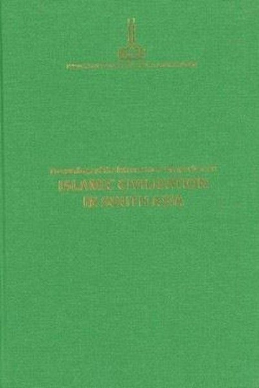 Proceedings of the International Symposium on Islamic Civilisation in South Asia | IRCICA Yayınları (Ciltli)