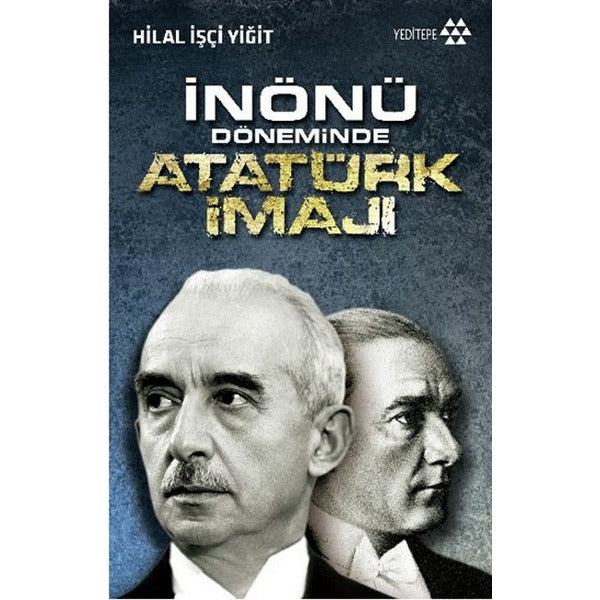 İnönü Döneminde Atatürk İmajı | Yeditepe Yayınevi - Tarih Dizisi (İnce Kapak)