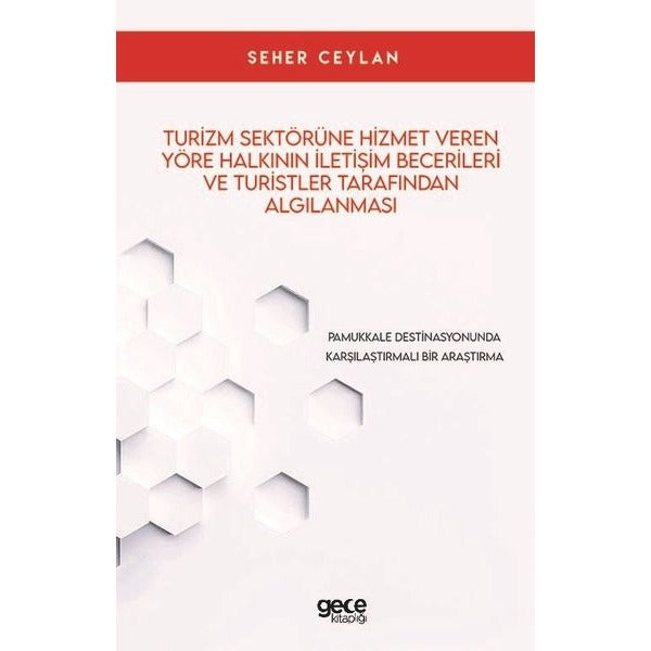 Turizm Sektörüne Hizmet Veren Yöre Halkının İletşim Becerileri ve Turistler Tarafından Algılanması | Gece Kitaplığı