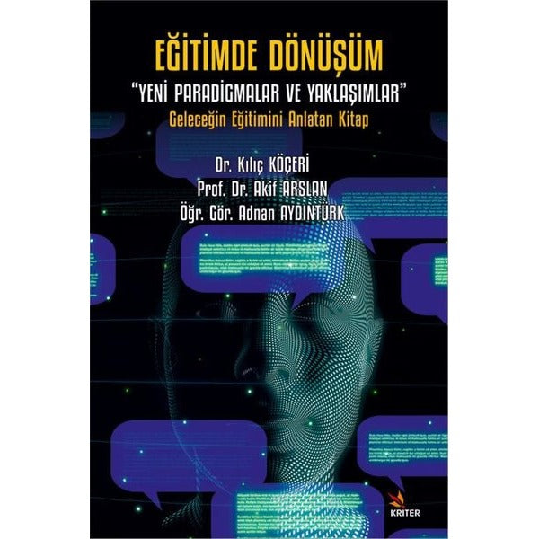 Eğitimde Dönüşüm: Yeni Paradigmalar ve Yaklaşımlar - Geleceğin Eğitimini Anlatan Kitap | Kriter (İnce Kapak)