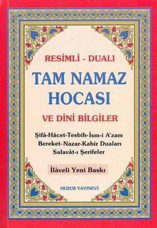 Resimli - Dualı Tam Namaz Hocası ve Dini Bilgiler | Huzur Yayınevi - İslam Dizisi (İnce Kapak)