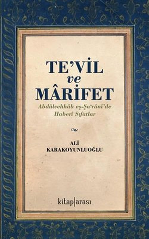 Te'vil ve Marifet: Abdülvehhab eş-Şa'rani'de Haberi Sıfatlar | Kitap Arası
