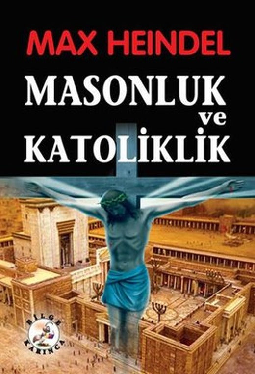 Masonluk ve Katoliklik | Bilge Karınca Yayınları